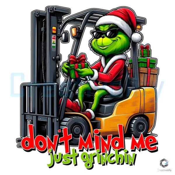 Don't Mind Me Just Grinchin Forklift Driver Grinch PNG