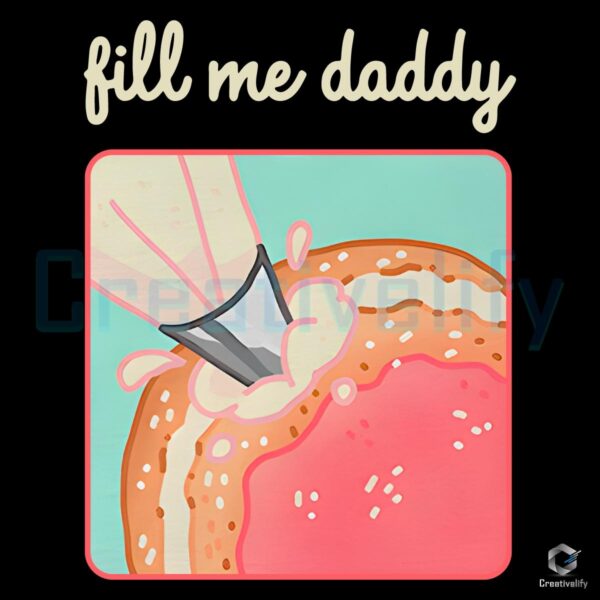 Fill Me Daddy Donut Parody SVGPNG Design