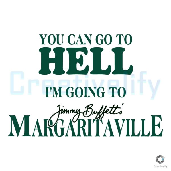 Forget Hell Im Off to Jimmy Buffetts Margaritaville SVG