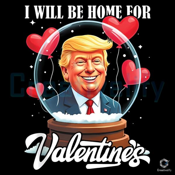 Funny Trump Valentines Day PNG Ill Be Home for Valentines