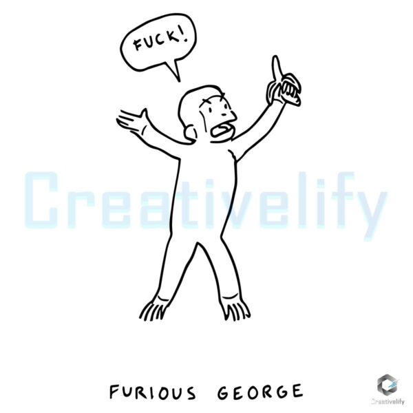 Furious George You Ignorant Monkey SVG Funny and Bold Design