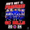 Go Buffalo Bills 2024 Jobs Not Done Yet PNG