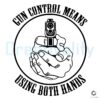 Gun Control Use Both Hands SVG Design