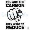 Hand SVG You Are the Carbon They Aim to Reduce