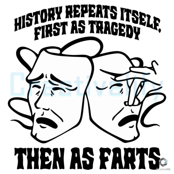 History Repeats First Tragedy Then Farts Funny SVG Design