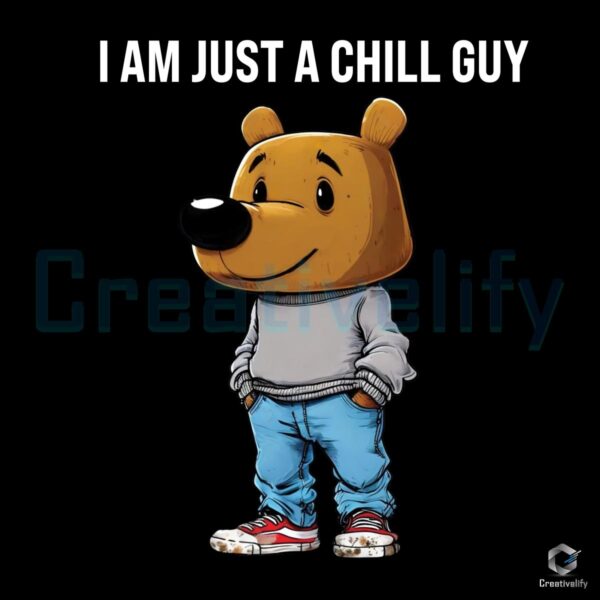 I Am Just A Chill Guy Bear Head PNG