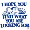 I Hope You Find What You Are Looking For SVG