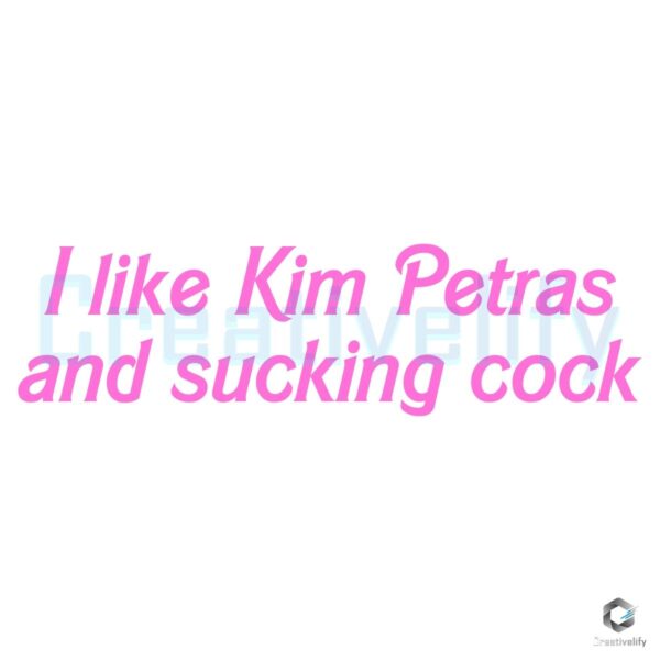 I Like Kim Petras And Sucking Cock Fan SVG