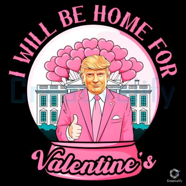 Ill Be Home for Valentines TrumpInspired Valentine PNG