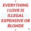 Illegal Expensive or Blonde My Loves in SVG Format