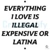 Illegal Expensive or Latina SVG Designs I Adore