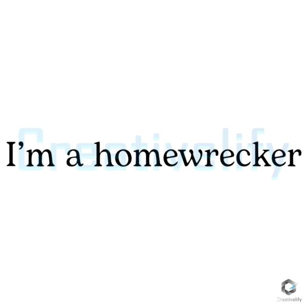 I'm A Homewrecker SVG