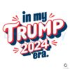 In My Trump 2024 Era SVG