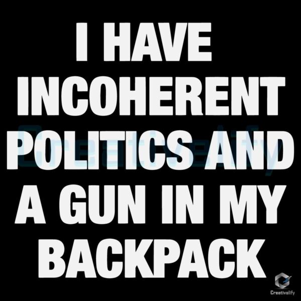 Incoherent Politics a Gun in My Backpack SVG Design