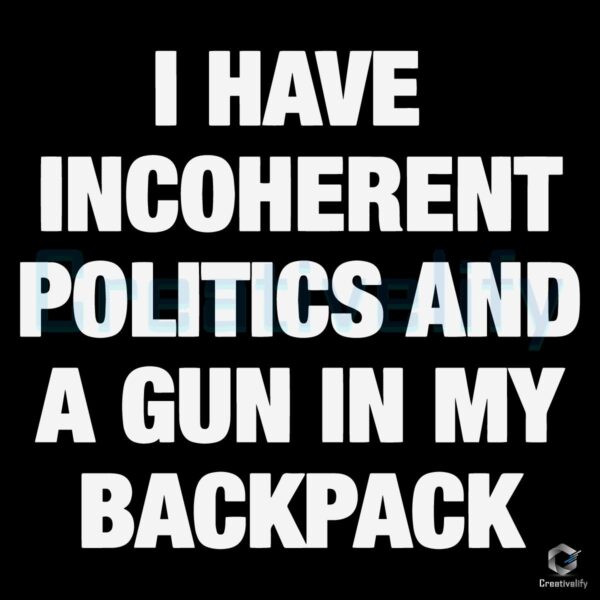 Incoherent Politics a Gun in My Backpack SVG Design