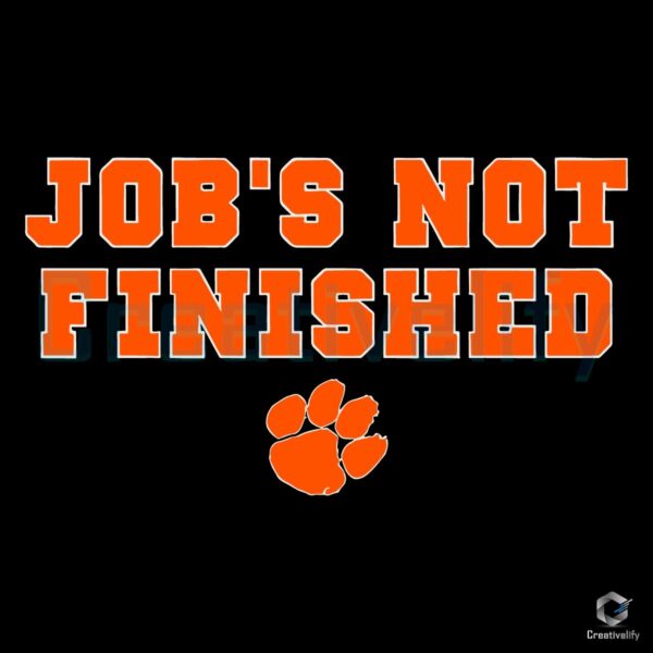 Jobs Not Finished SVG Clemson Tigers Football Pride