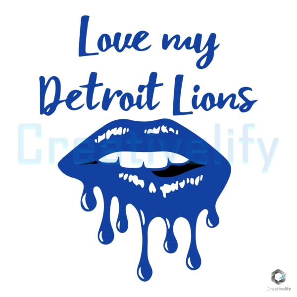 Love My Detroit Lions Dripping Lips SVG