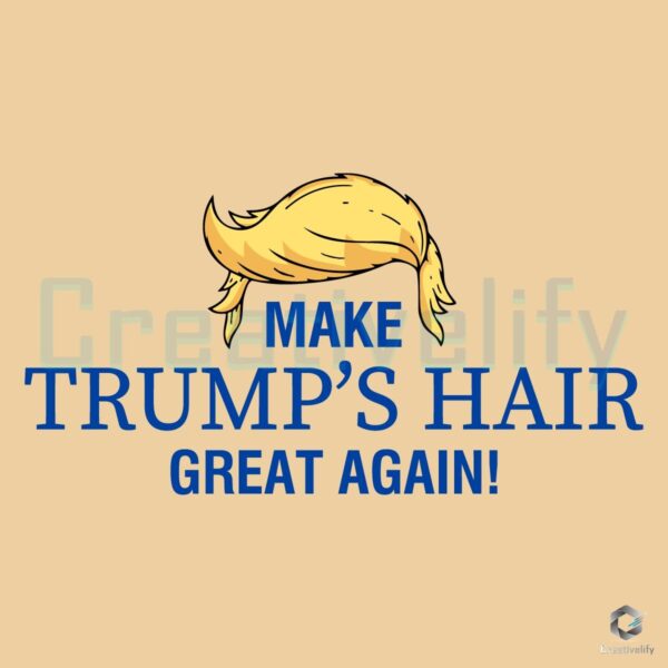 Make Trumps Hair Great Again Funny Meme SVG Design