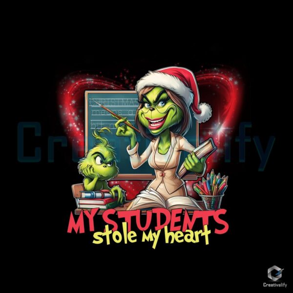 My Students Stole My Heart Grinch Teacher PNG