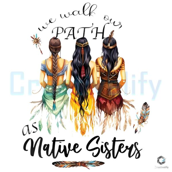 Native American Sisters Walking Our Path PNG Design