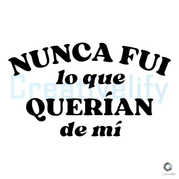 Nunca Fui Lo Que Querian De Mi SVG