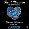 Real Women Love Football Smart Women Love the Lions SVGPNG