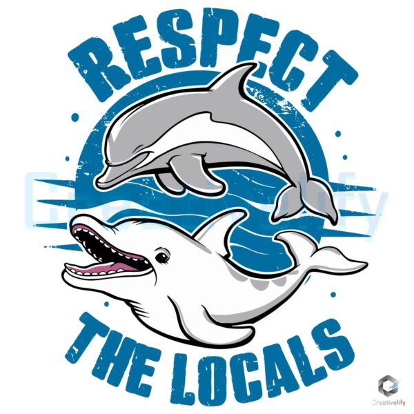 Respect The Locals Dolphin Life SVG