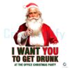 Santa I Want You To Get Drunk At The Christmas Party PNG