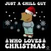 Santa Just A Chill Guy Who Loves Christmas PNG