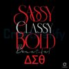 Sassy Classy Delta Sigma Theta SVG for Bold Beauties