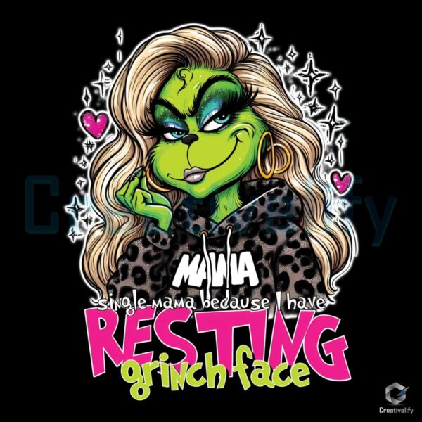 Single Mama Because I Have Resting Grinch Face PNG