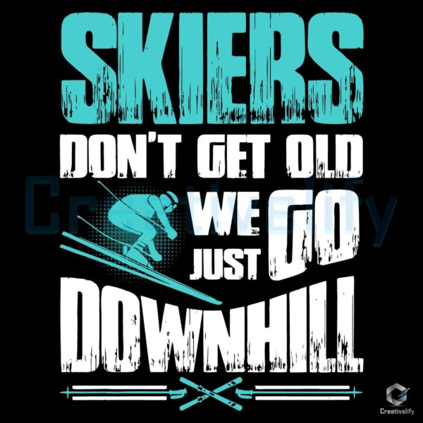 Skiers Never Age We Just Go Downhill SVG Design