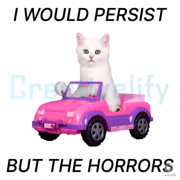 Still I Persist Despite the Horrors PNG