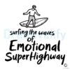 Surfing The Waves Of Emotional Super Highway SVG