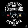 Survived 8 Overtimes Georgia Football SVG Victory Moment