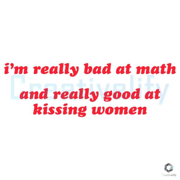 Terrible at Math Amazing at Kissing Women SVG Design