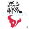 Texans Be the Change Maker Inspire Change SVG Design