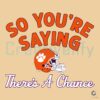 Theres a Chance Clemson Tigers Football SVG Magic