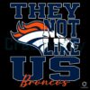 They Dont Like Us Denver Broncos Football SVG Design