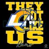 They Dont Like Us Los Angeles Rams Football SVG