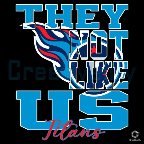 They Not Like Us Tennessee Titans NFL Football SVG Design