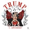 Trump Is My Valentine Funny Love SVGPNG for Valentines Day