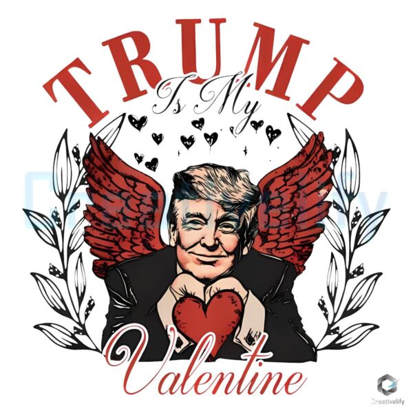 Trump Is My Valentine Funny Love SVGPNG for Valentines Day