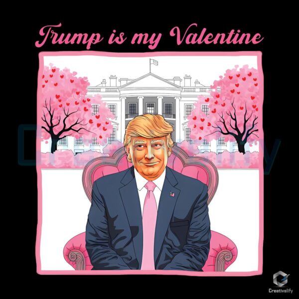 Trump Is My Valentine Funny Valentines Day SVGPNG Design