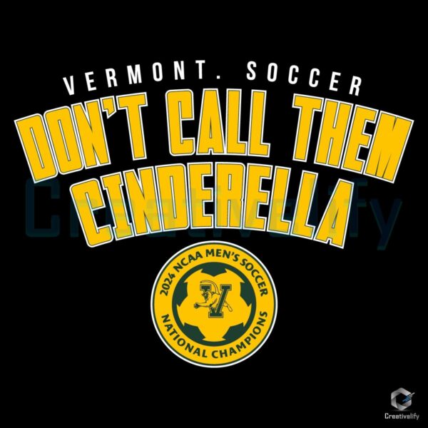 Vermont Soccer 2024 No Cinderella Story NCAA Champs SVG