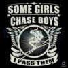 Vintage Skiing Some Girls Chase Boys I Pass Them SVG