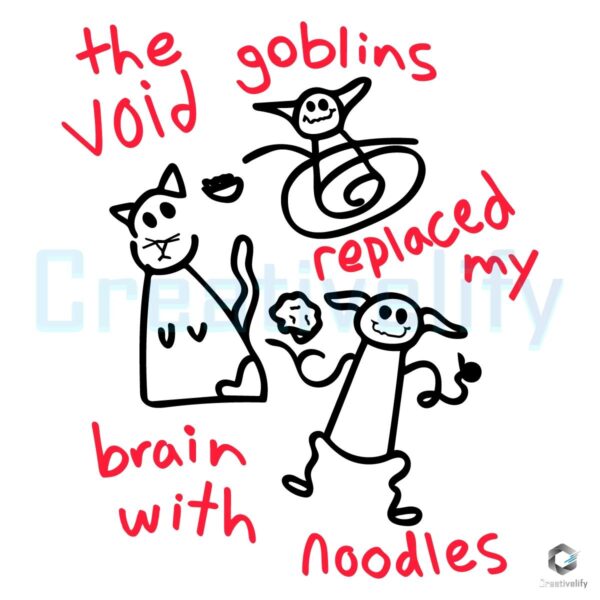 Void Goblins Turned My Brain Into Noodles SVG Design