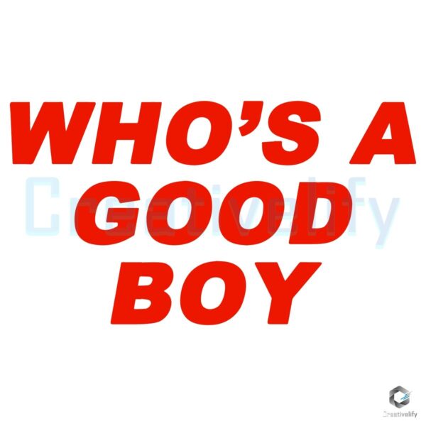 Whos a Good Boy Hilarious Adult Comedy SVG Design