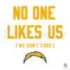 Los Angeles Chargers No One Likes Us We Dont Care SVG