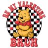 Be My Valentine Bruh Winnie the Pooh PNG